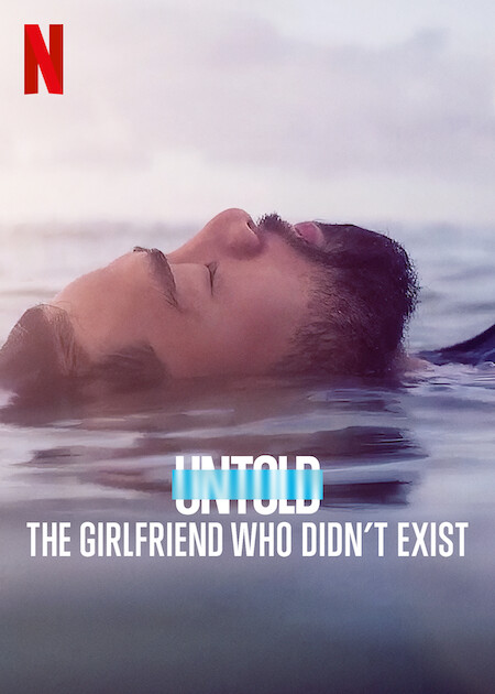 Untold- The Girlfriend Who Didn’t Exist (2022) NETFLIX
