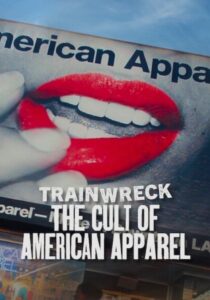 Trainwreck: The Cult of American Apparel อภิมหาวายป่วง: ลัทธิอเมริกันแอพพาเรล